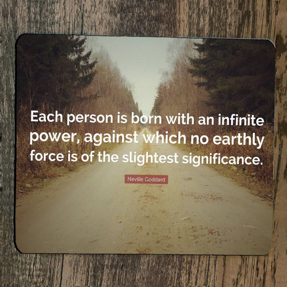 Mouse Pad Each Person is Born with‎ an Infinite Power Quote Neville Goddard