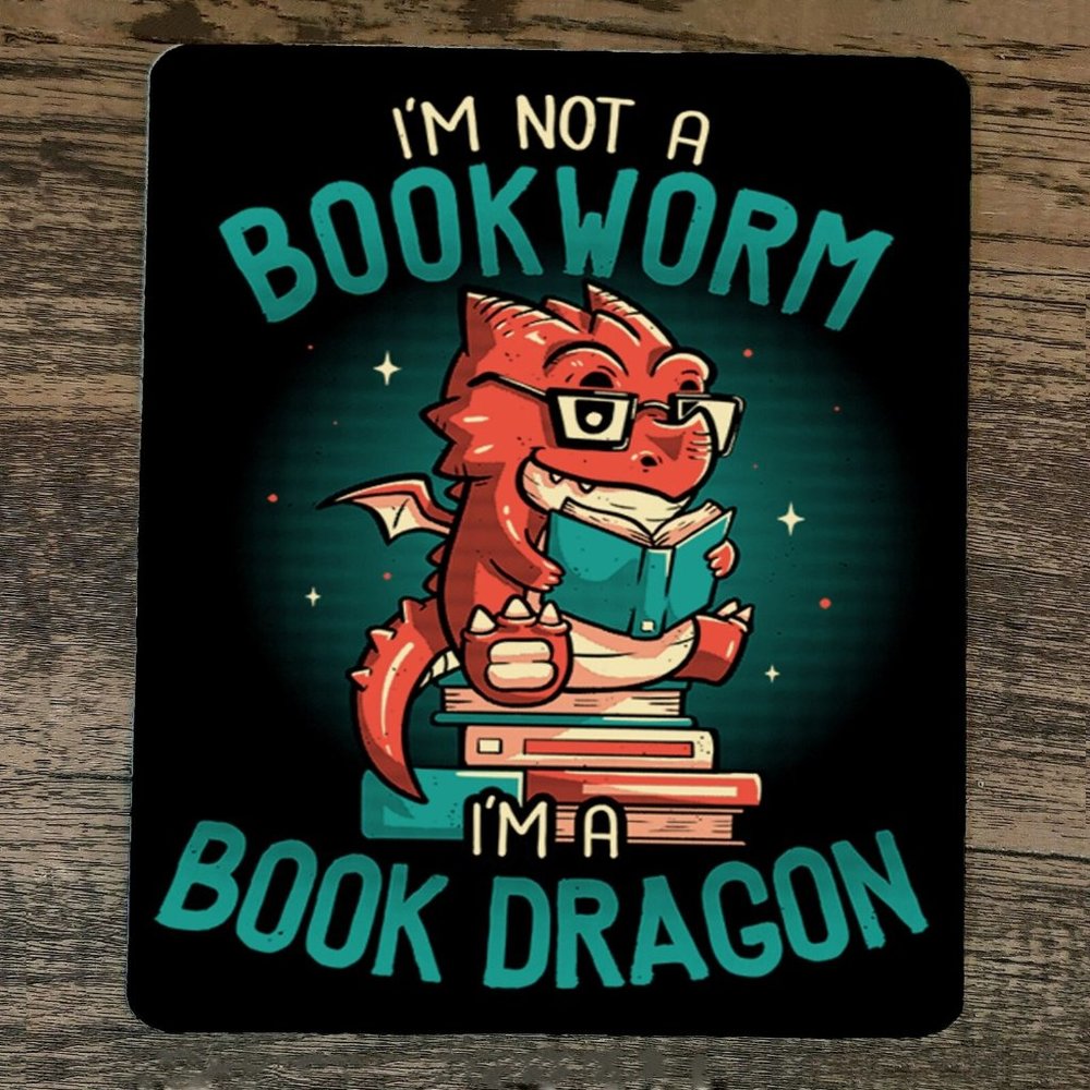 Mouse Pad Im not a Book Worm Im‎ a Book Dragon